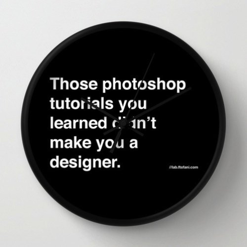 those photoshop tutorials you learned didn't make you a designer. Wall Clock by felipe tofani | Society6 