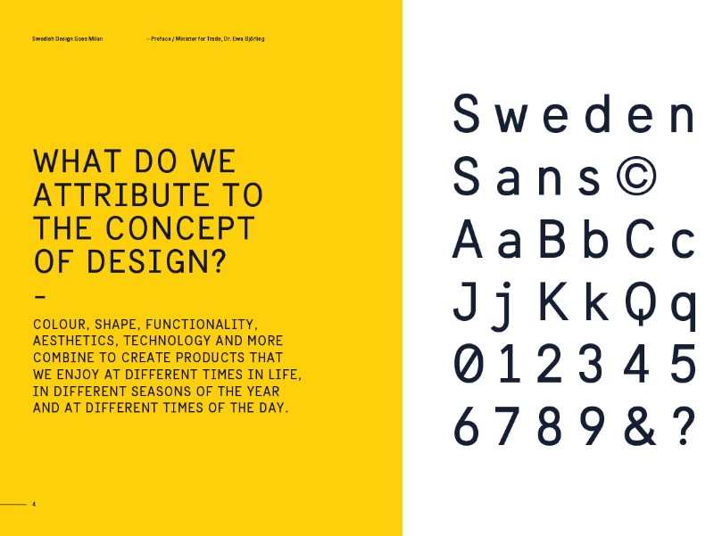 Söderhavet recebeu o briefing que pedia para eles desenvolverem uma nova identidade visual para a Suécia, para ser usada para comunicar o país em si. A ideia era de substituir as várias imagens e conceitos que eram usados nos ministérios, secretarias e agências suecas, por apenas uma identidade visual integrada que mostre ao mundo o que é a Suécia.