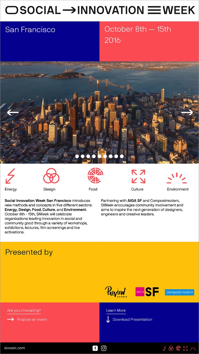Social Innovation Week é um evento que acontece em São Francisco, na costa oeste dos Estados Unidos. Durante a semana em que o evento acontece, são apresentados novos métodos e conceitos em cinco setores diferentes: energia, comida, cultura, design e meio ambiente. Essa foi a inspiração para a criação da identidade visual do evento, trabalho do designer Aurelio Sánchez Escudero.