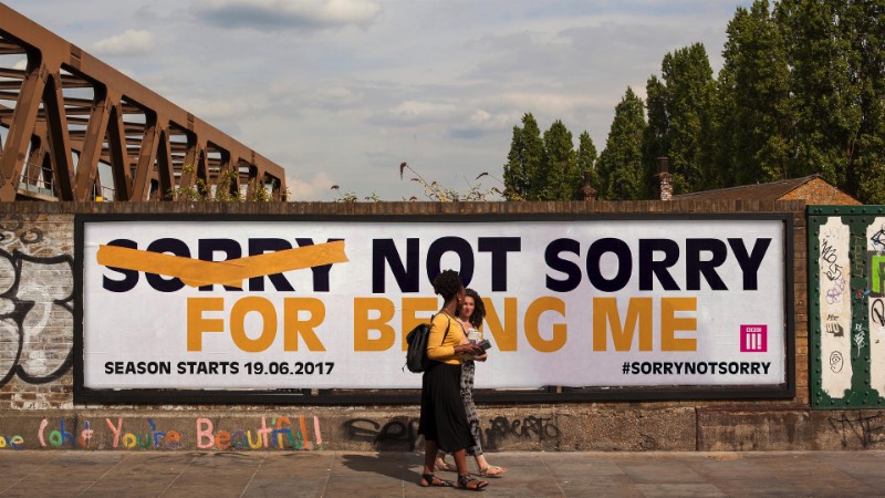 Sorry Not Sorry For Being Me é uma campanha de identidade que usa de uma plataforma de auto expressão para contar histórias de como essas pessoas convivem com o mundo. Criação de Thomas Humeau da Mother Design para a BBC Three, essa campanha foi feita para mostrar a visão desse canal de televisão e engajar a audiência do mesmo através de uma campanha poderosa e significativa de identidade e personalidade. 