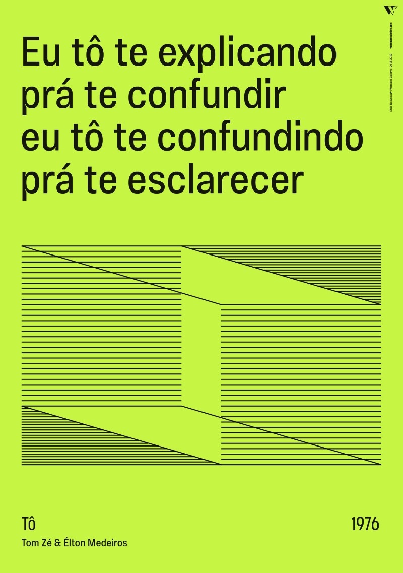Tipoversos é uma série de cartazes que apresentam trechos de músicas brasileiras, acompanhadas de ilustrações abstratas em linhas. Produzidos entre 2018 e 2019, o material que você pode ver aqui faz parte das 15 canções escolhidas pelo pessoal do Vertentes Coletivo baseado no gosto musical deles. Porém, a escolha não ficou restrita nisso e acabou servindo para dialogar com a realidade atual do Brasil. 