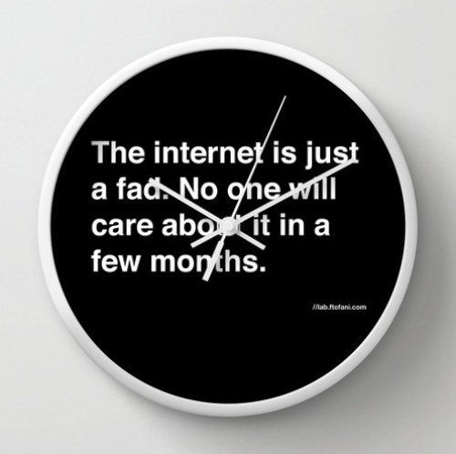 the internet is just a fad. Wall Clock by felipe tofani | Society6 
